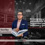 OPINIÓN | El Congreso y la persistencia de impunidad para militares y policías