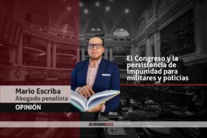 OPINIÓN | El Congreso y la persistencia de impunidad para militares y policías